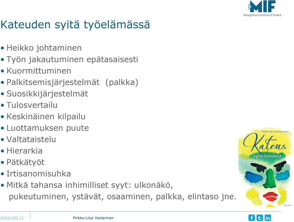 Keskinäinen kilpailu Luottamuksen puute Valtataistelu Hierarkia Pätkätyöt