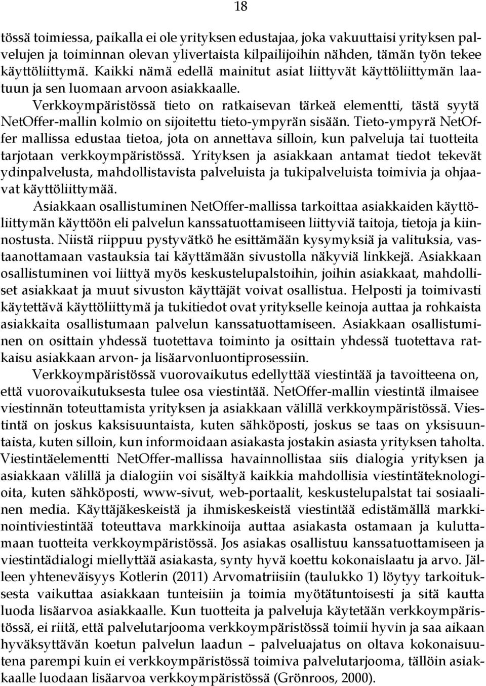 Verkkoympäristössä tieto on ratkaisevan tärkeä elementti, tästä syytä NetOffer-mallin kolmio on sijoitettu tieto-ympyrän sisään.