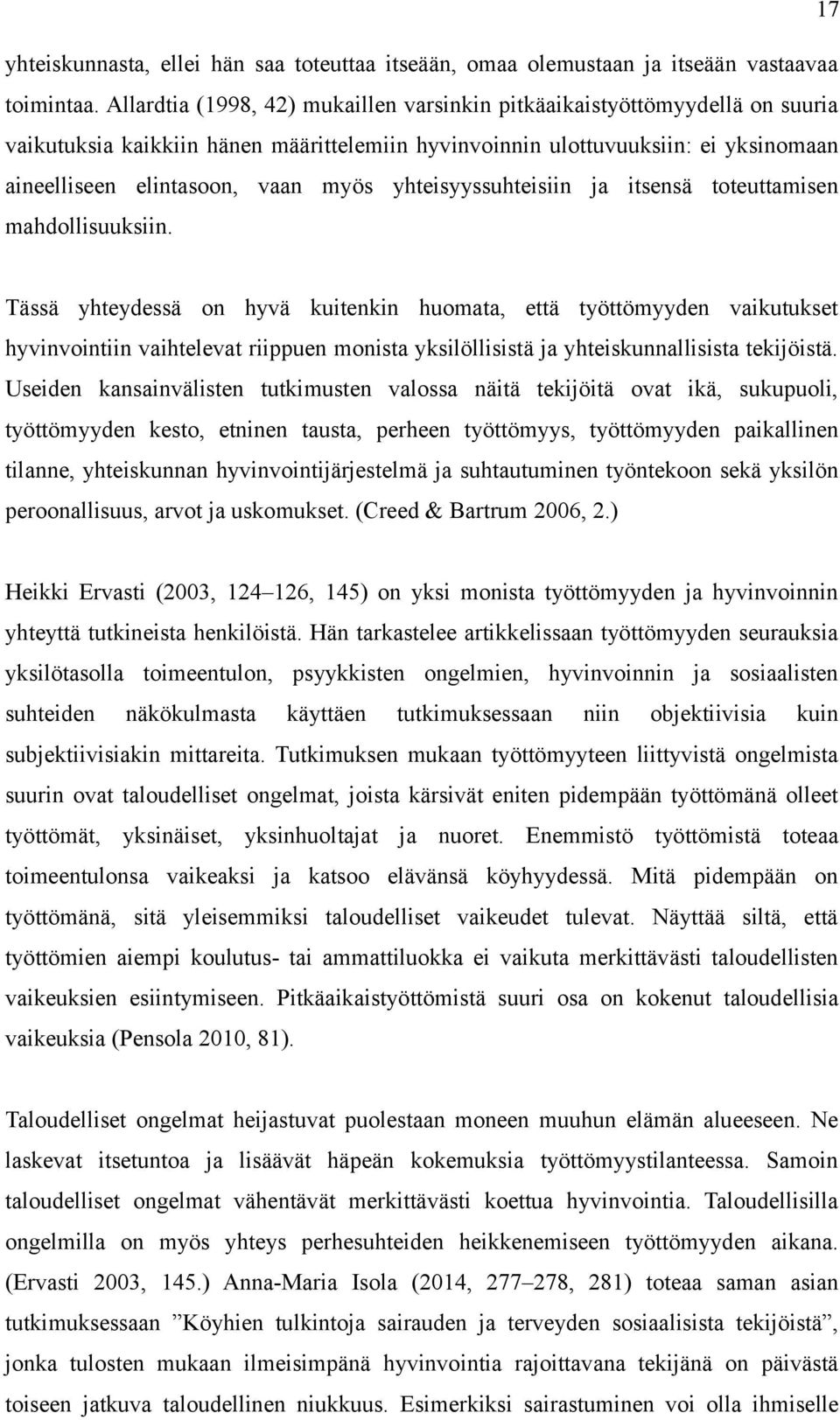 yhteisyyssuhteisiin ja itsensä toteuttamisen mahdollisuuksiin.