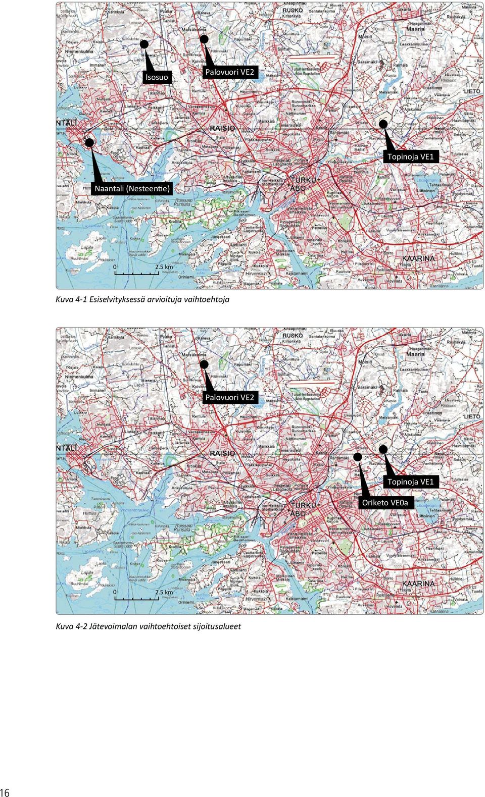 5 km Kuva 4 1 Esiselvityksessä arvioituja vaihtoehtoja