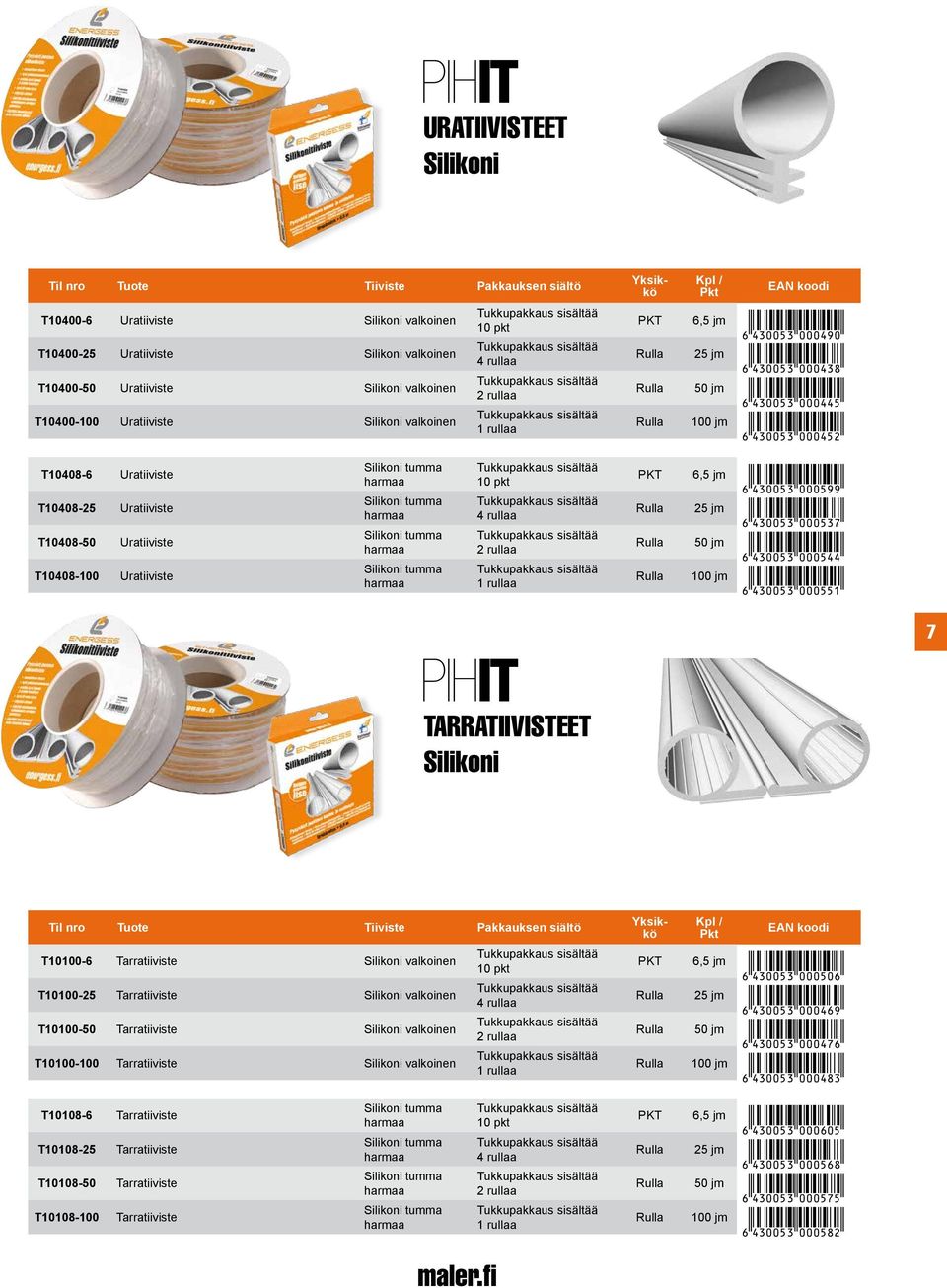 Uratiiviste T10408-50 Uratiiviste T10408-100 Uratiiviste 10 pkt 4 rullaa 2 rullaa 1 rullaa PKT 6,5 jm æ[4epp53 :::GLL] Rulla 25 jm æ[4epp53 :::GDJ] Rulla 50 jm æ[4epp53 :::GFF] Rulla 100 jm æ[4epp53