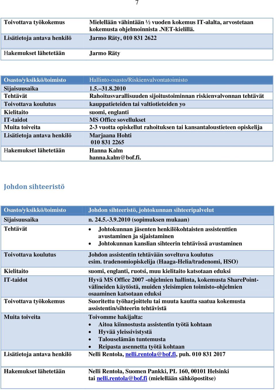 1 2622 Jarmo Räty Hallinto-osasto/Riskienvalvontatoimisto 1.5. 31.8.