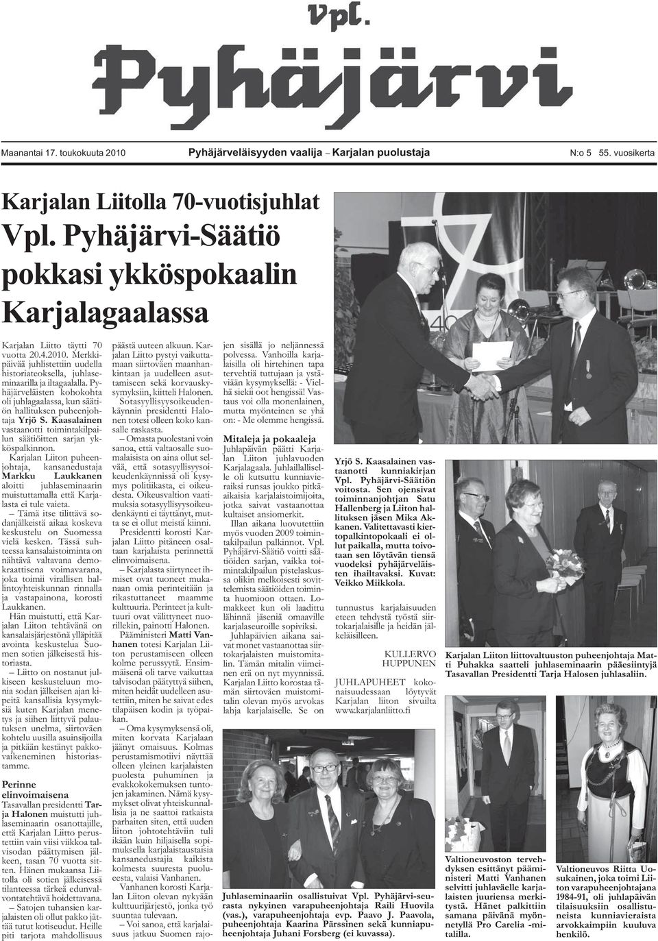 Pyhäjärveläisten kohokohta oli juhlagaalassa, kun säätiön hallituksen puheenjohtaja Yrjö S. Kaasalainen vastaanotti toimintakilpailun säätiöitten sarjan ykköspalkinnon.