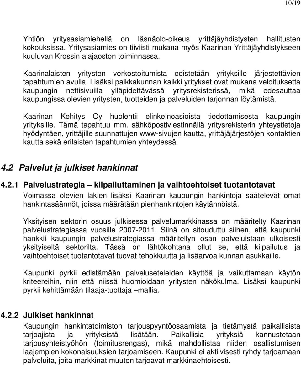Kaarinalaisten yritysten verkostoitumista edistetään yrityksille järjestettävien tapahtumien avulla.