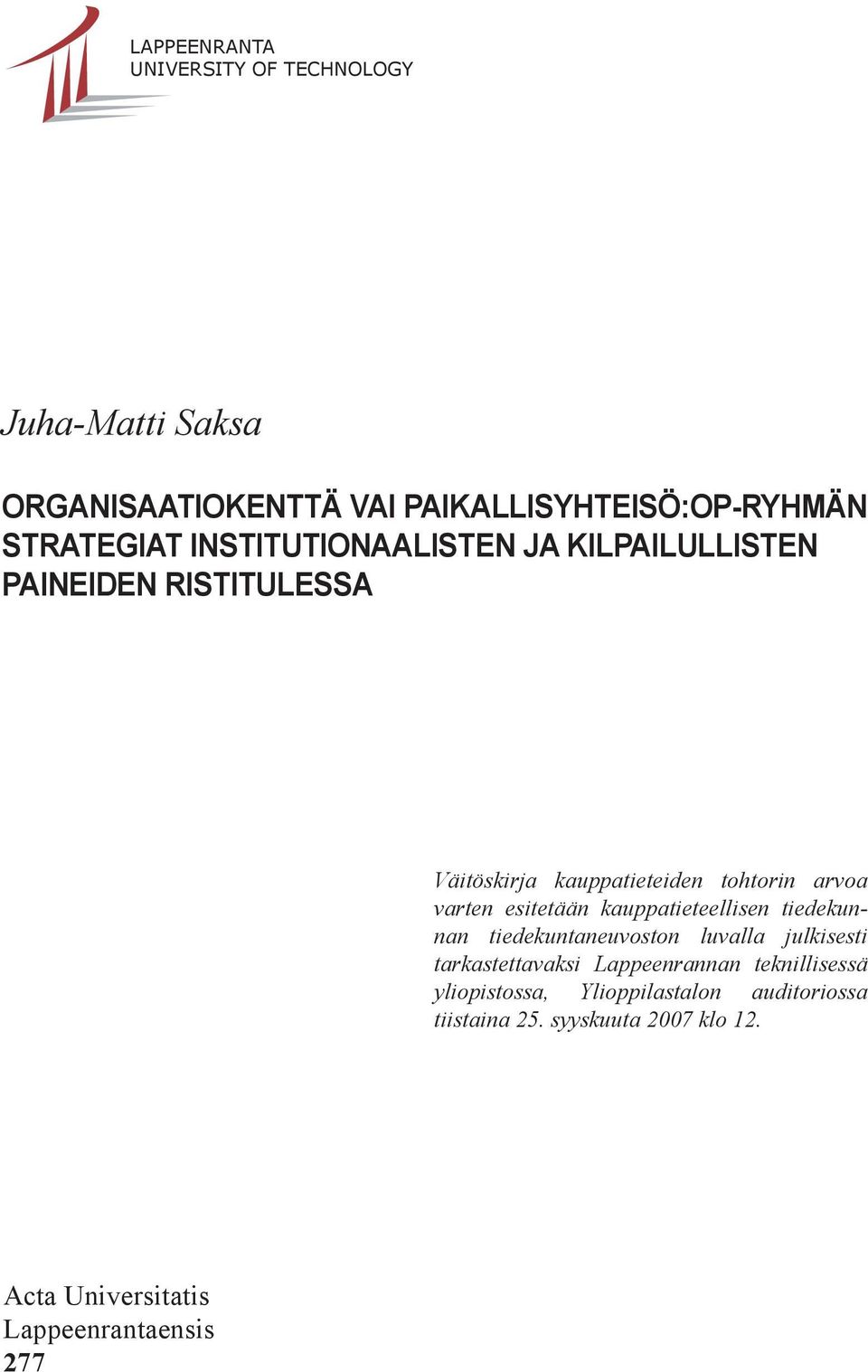 esitetään kauppatieteellisen tiedekunnan tiedekuntaneuvoston luvalla julkisesti tarkastettavaksi Lappeenrannan