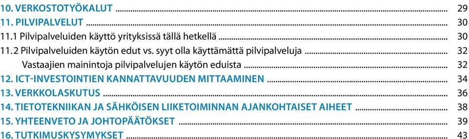 ICT-INVESTOINTIEN KANNATTAVUUDEN MITTAAMINEN... 4 1. VERKKOLASKUTUS... 6 14.