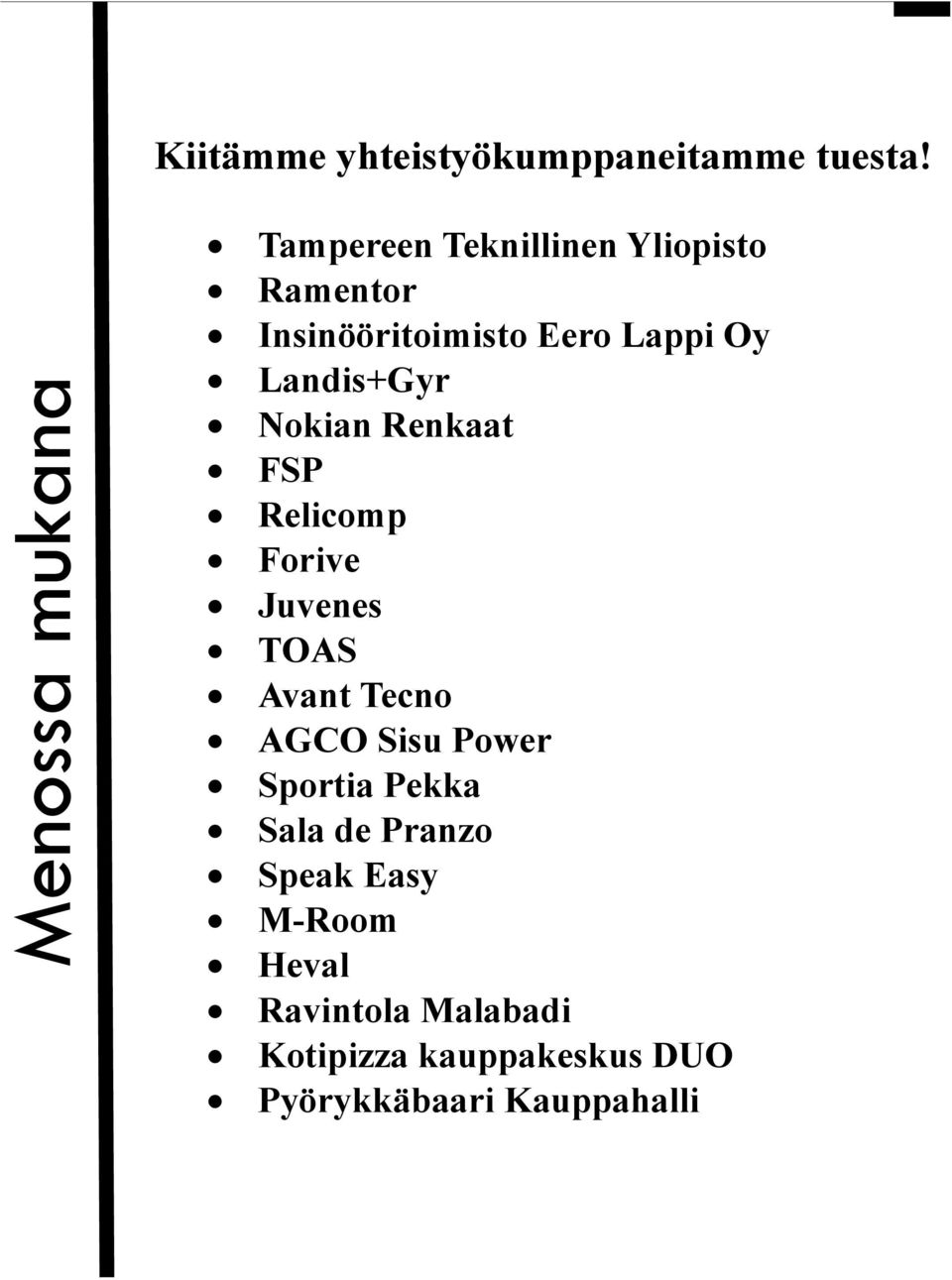 Nokian Renkaat FSP Relicomp Forive Juvenes TOAS Avant Tecno AGCO Sisu Power Sportia