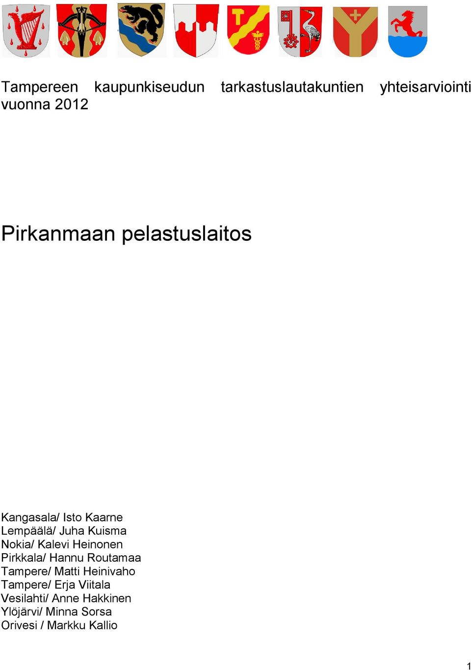 Kalevi Heinonen Pirkkala/ Hannu Routamaa Tampere/ Matti Heinivaho Tampere/