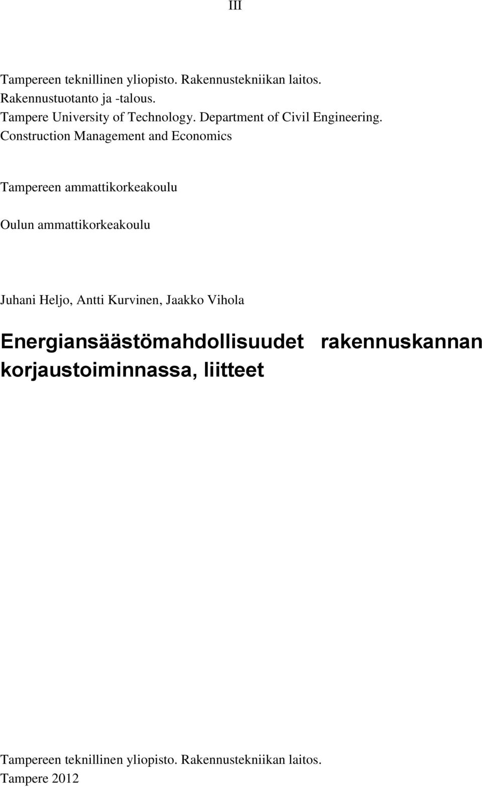 Construction Management and Economics Tampereen ammattikorkeakoulu Oulun ammattikorkeakoulu Juhani Heljo,