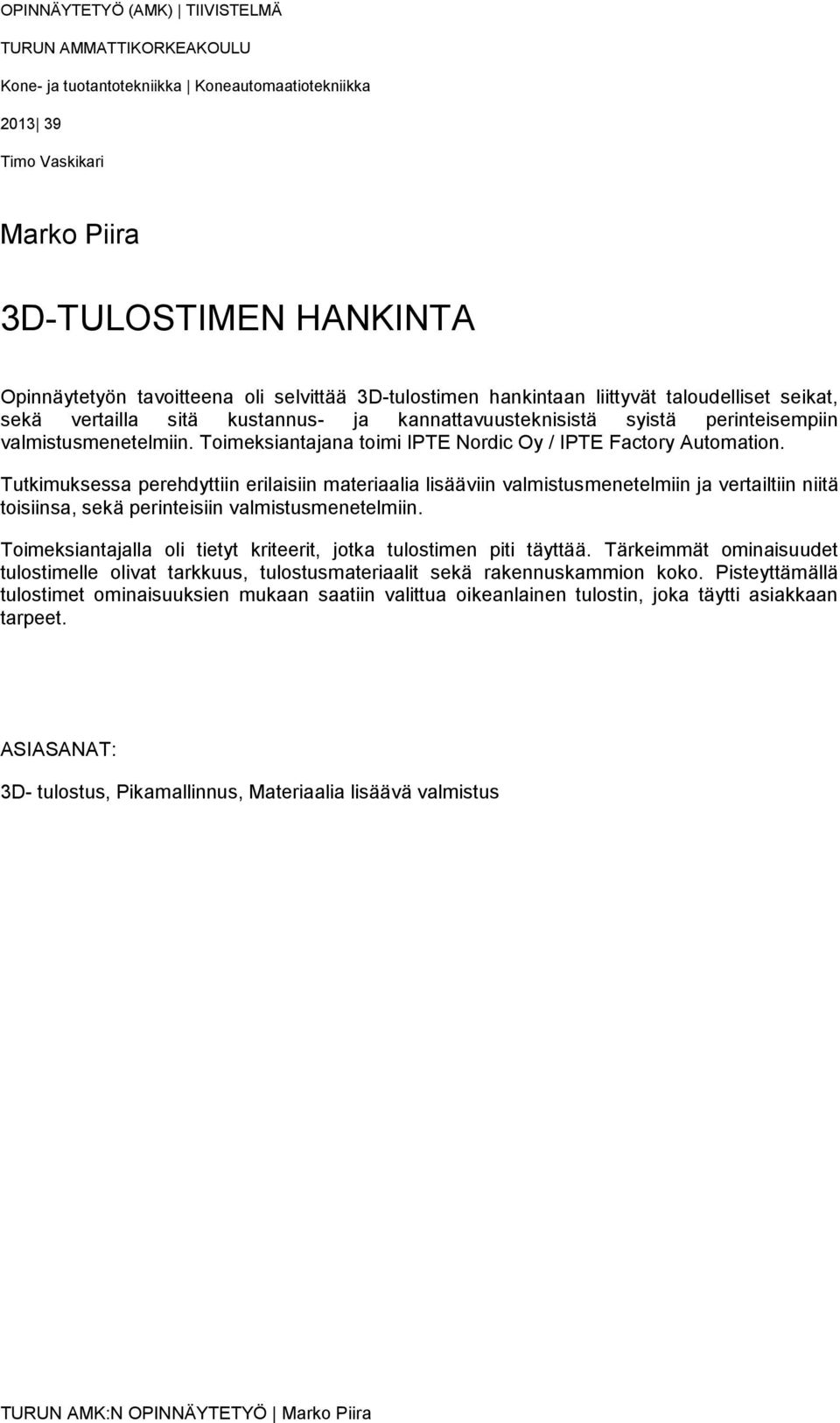 Toimeksiantajana toimi IPTE Nordic Oy / IPTE Factory Automation.