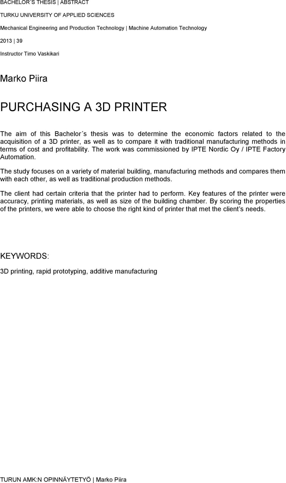 terms of cost and profitability. The work was commissioned by IPTE Nordic Oy / IPTE Factory Automation.