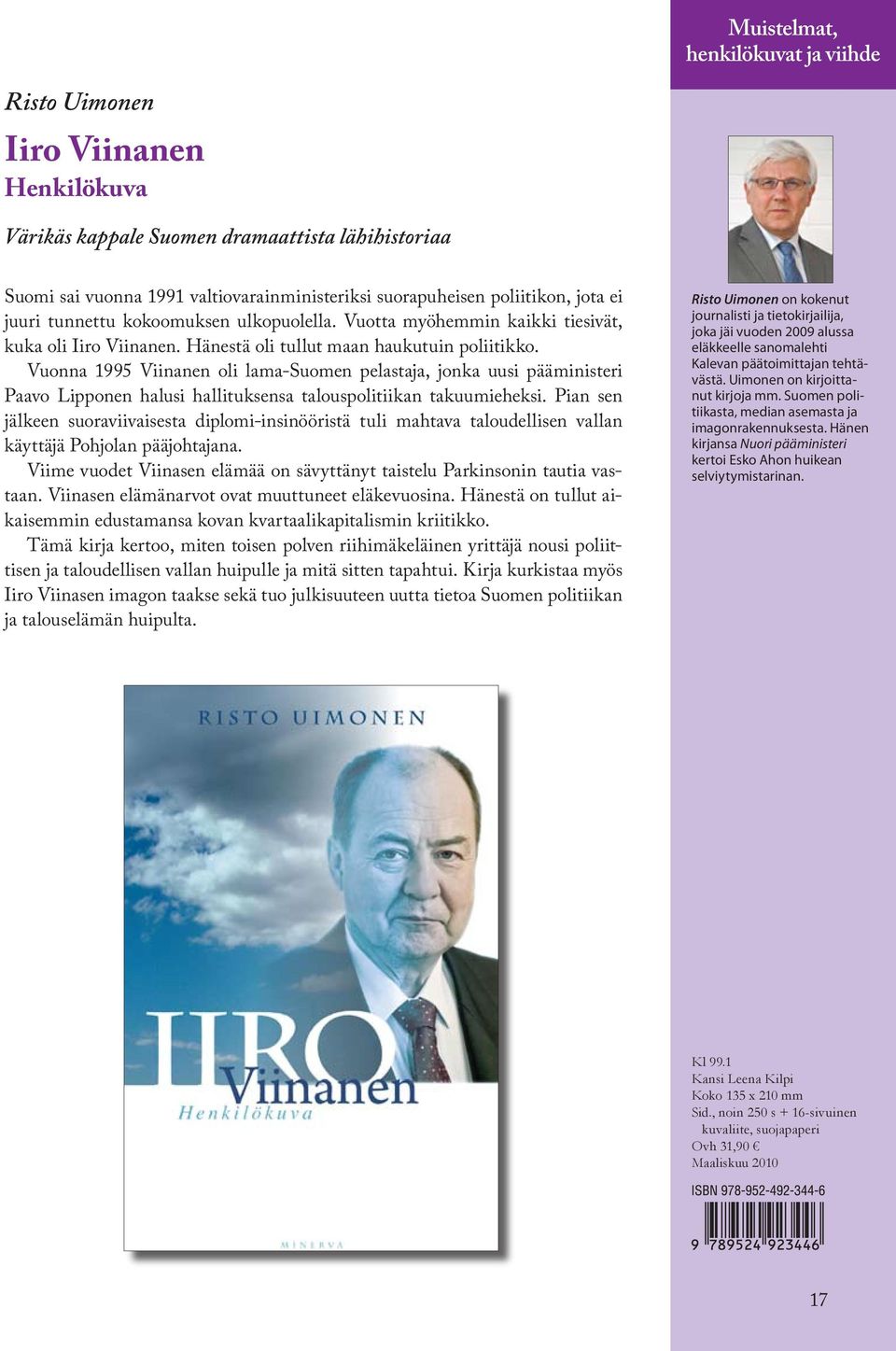 Vuonna 1995 Viinanen oli lama-suomen pelastaja, jonka uusi pääministeri Paavo Lipponen halusi hallituksensa talouspolitiikan takuumieheksi.