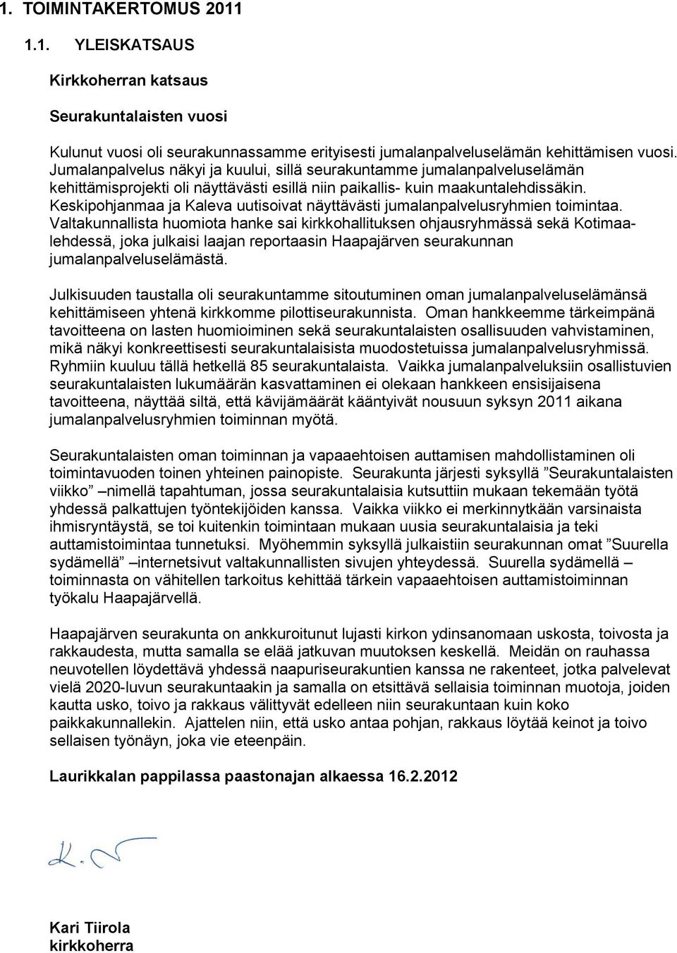 Keskipohjanmaa ja Kaleva uutisoivat näyttävästi jumalanpalvelusryhmien toimintaa.