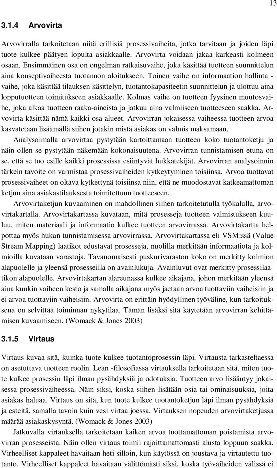 Toinen vaihe on informaation hallinta - vaihe, joka käsittää tilauksen käsittelyn, tuotantokapasiteetin suunnittelun ja ulottuu aina lopputuotteen toimitukseen asiakkaalle.