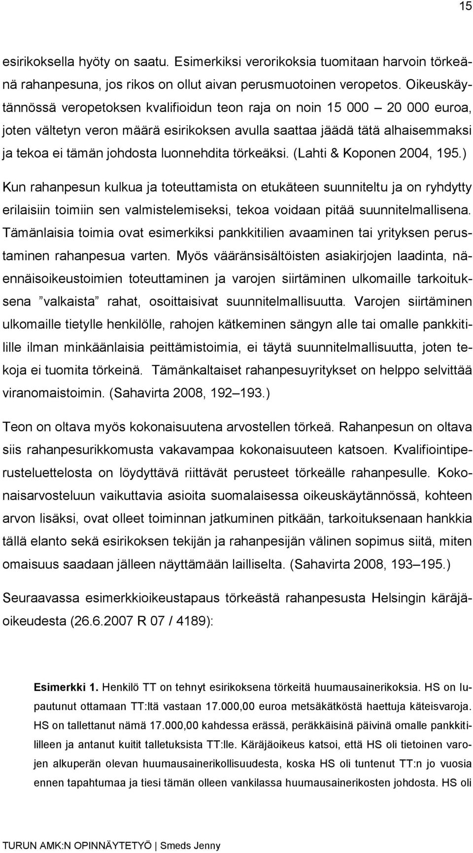 luonnehdita törkeäksi. (Lahti & Koponen 2004, 195.