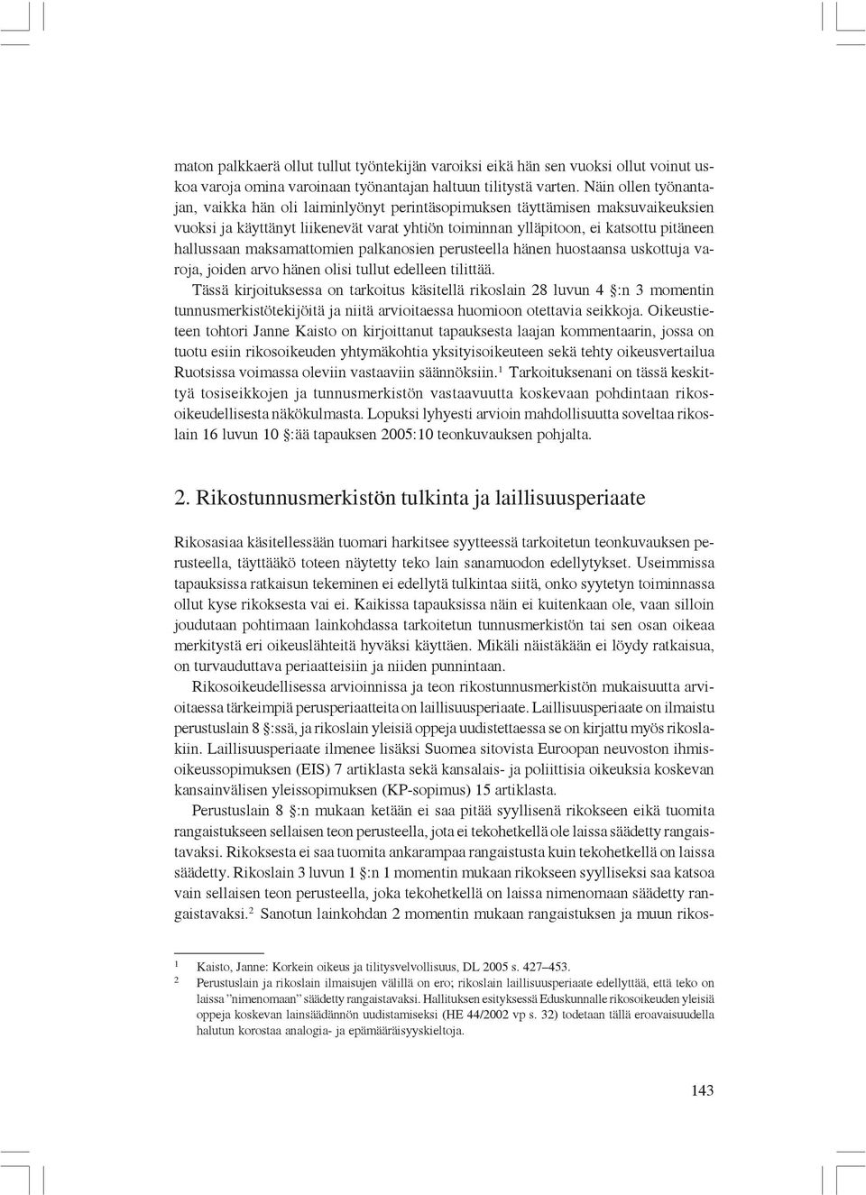 maksamattomien palkanosien perusteella hänen huostaansa uskottuja varoja, joiden arvo hänen olisi tullut edelleen tilittää.