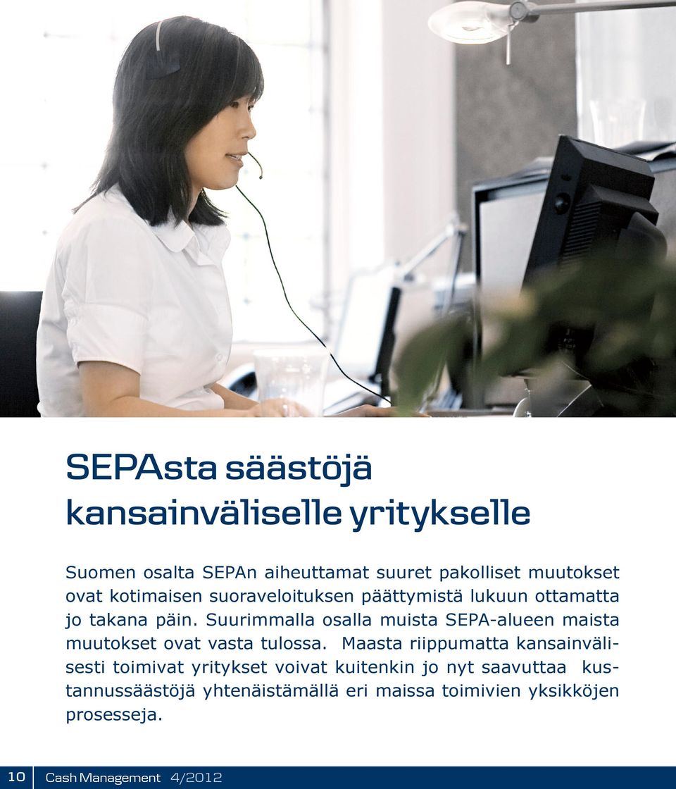 Suurimmalla osalla muista SEPA-alueen maista muutokset ovat vasta tulossa.