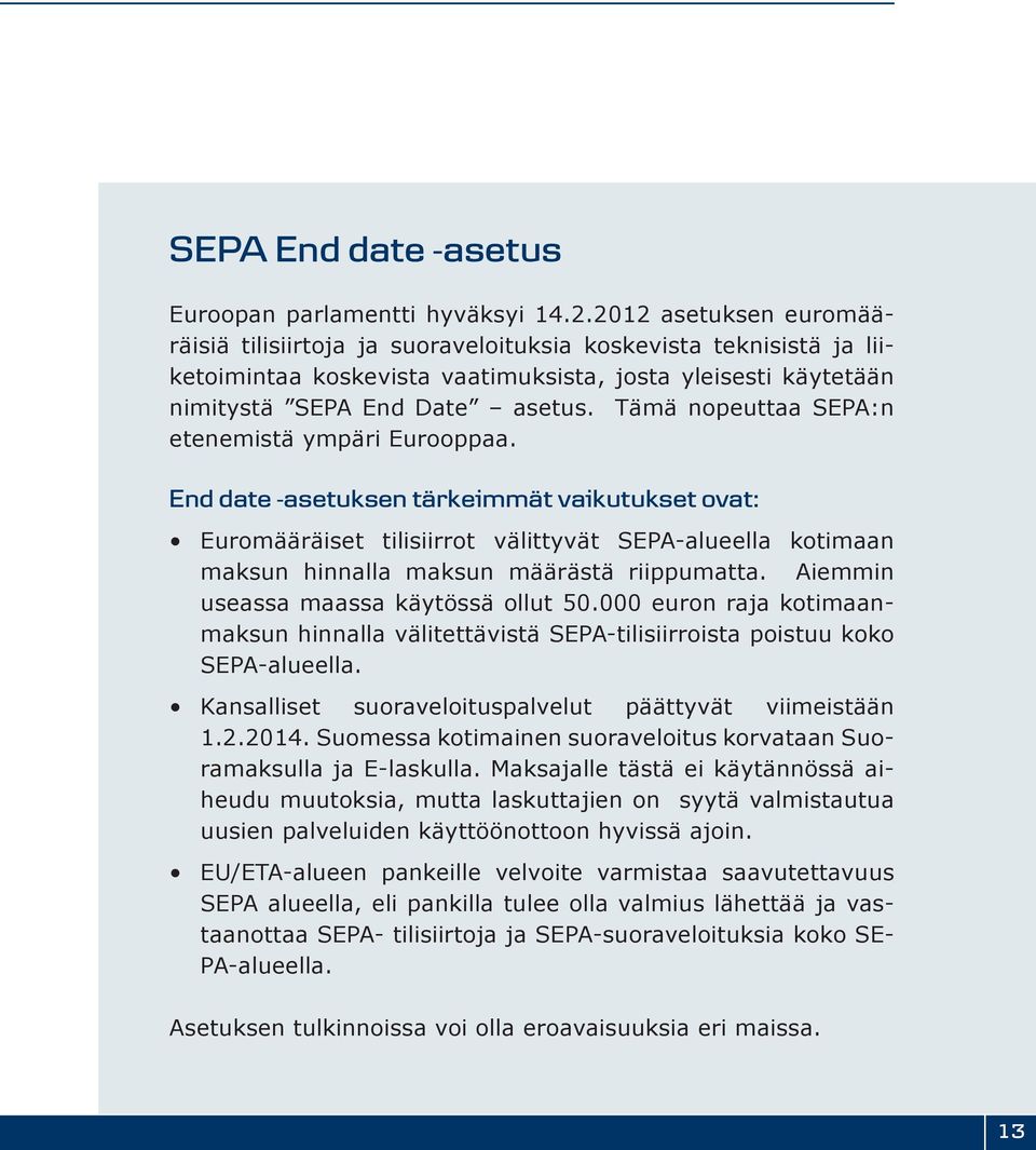 Tämä nopeuttaa SEPA:n etenemistä ympäri Eurooppaa.