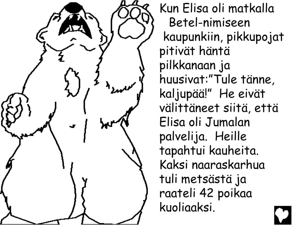 He eivät välittäneet siitä, että Elisa oli Jumalan palvelija.