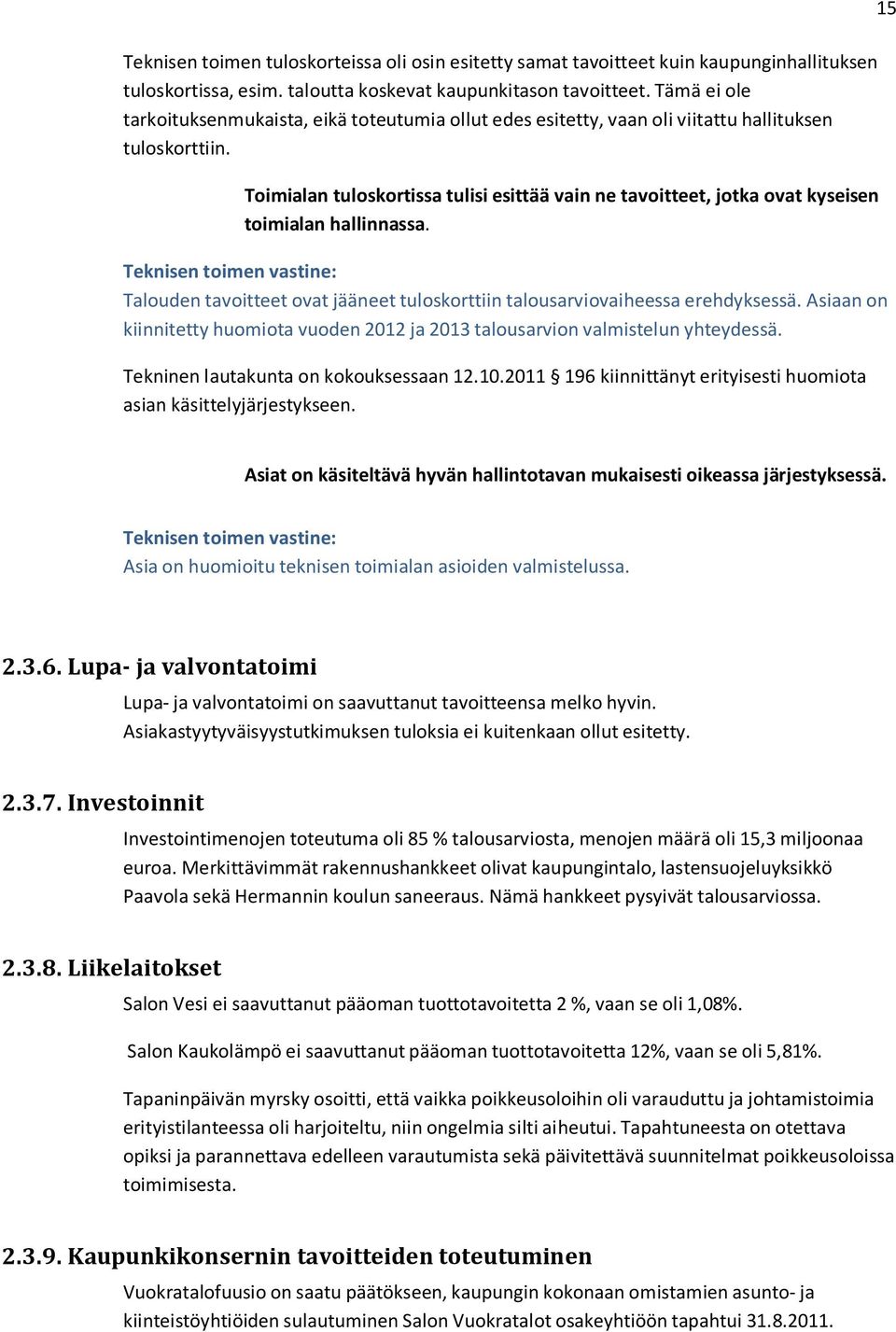 Toimialan tuloskortissa tulisi esittää vain ne tavoitteet, jotka ovat kyseisen toimialan hallinnassa.