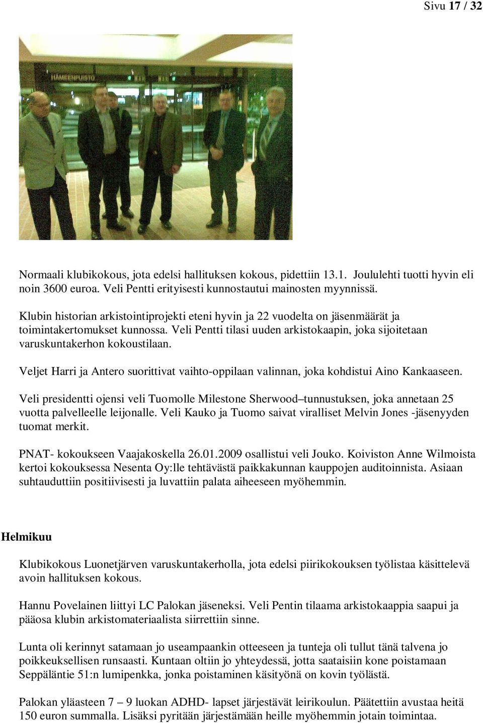 Veljet Harri ja Antero suorittivat vaihto-oppilaan valinnan, joka kohdistui Aino Kankaaseen.