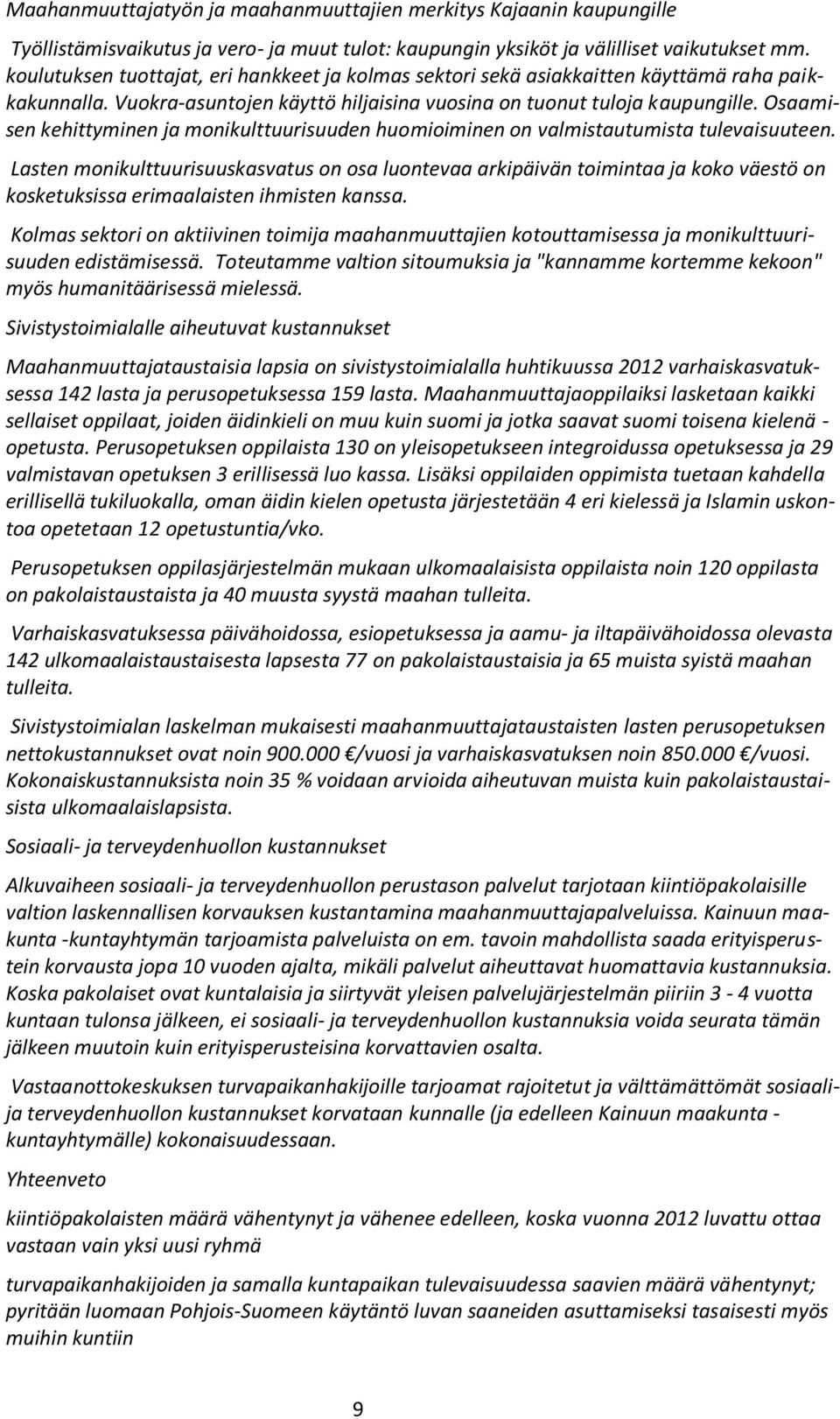 Osaamisen kehittyminen ja monikulttuurisuuden huomioiminen on valmistautumista tulevaisuuteen.