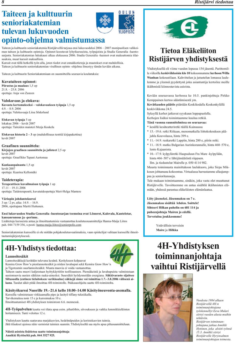 Studia Generalia -luennot ovat maksuttomia tilaisuuksia, muut kurssit maksullisia. Kurssit ovat tällä hetkellä työn alla, joten tiedot ovat ennakkotietoja ja muutokset ovat mahdollisia.