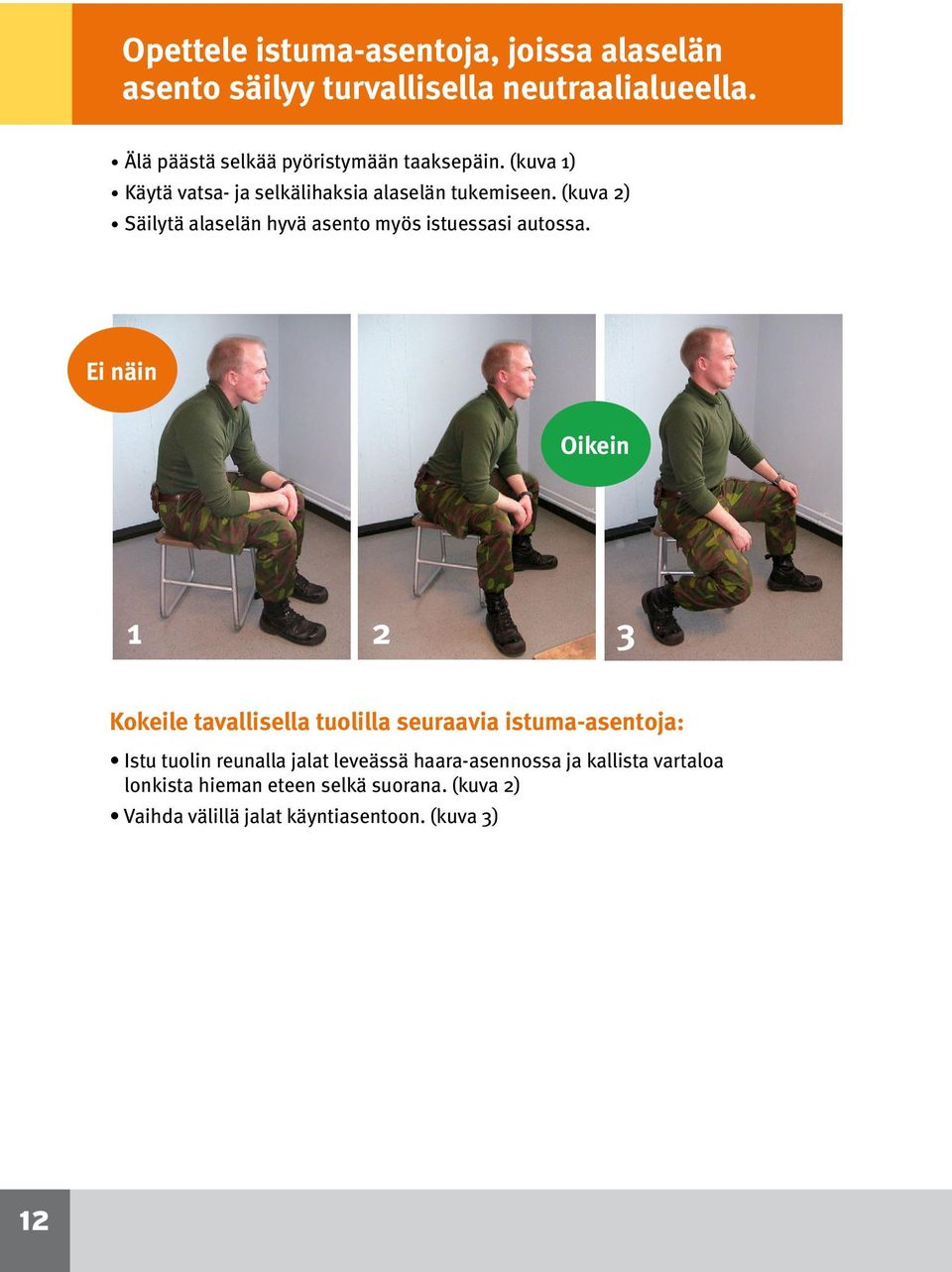 (kuva 2) Säilytä alaselän hyvä asento myös istuessasi autossa.