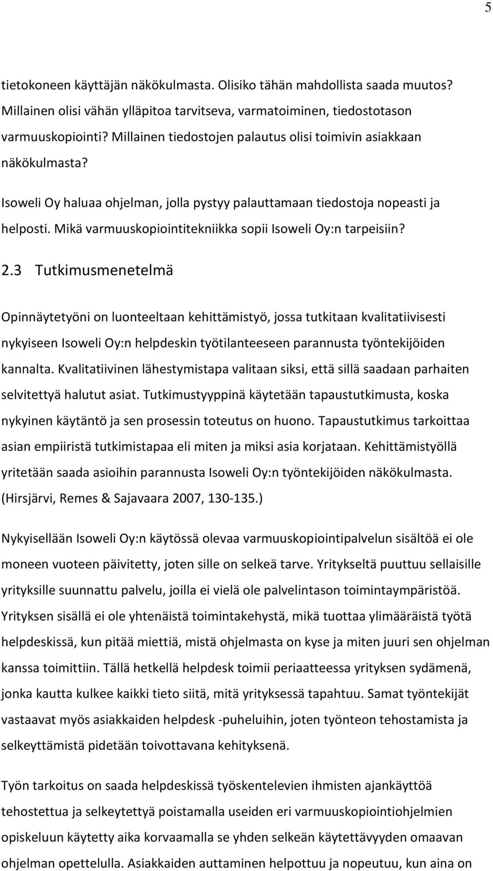 Mikä varmuuskopiointitekniikka sopii Isoweli Oy:n tarpeisiin? 2.