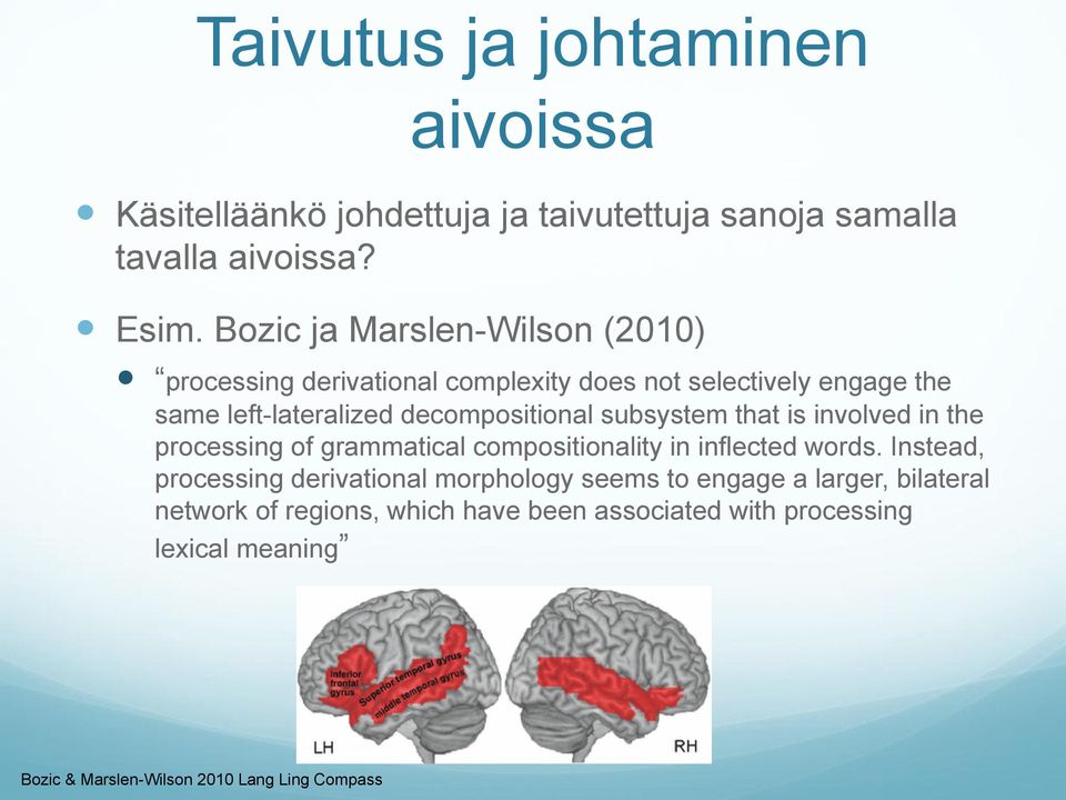 subsystem that is involved in the processing of grammatical compositionality in inflected words.