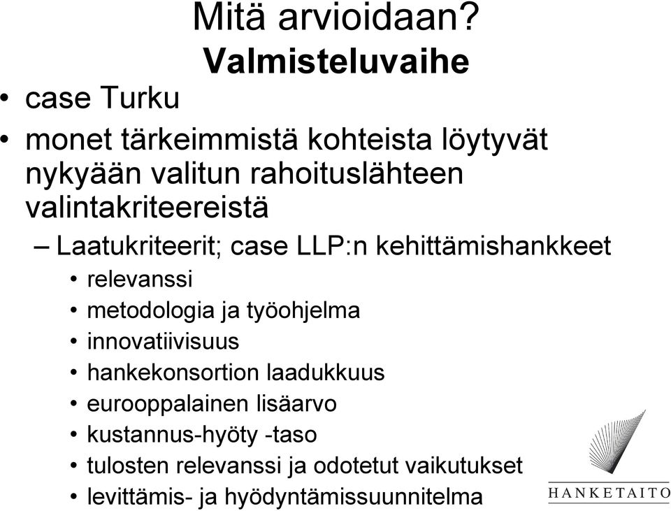 valintakriteereistä Laatukriteerit; case LLP:n kehittämishankkeet relevanssi metodologia ja