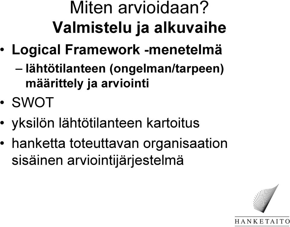 lähtötilanteen (ongelman/tarpeen) määrittely ja arviointi