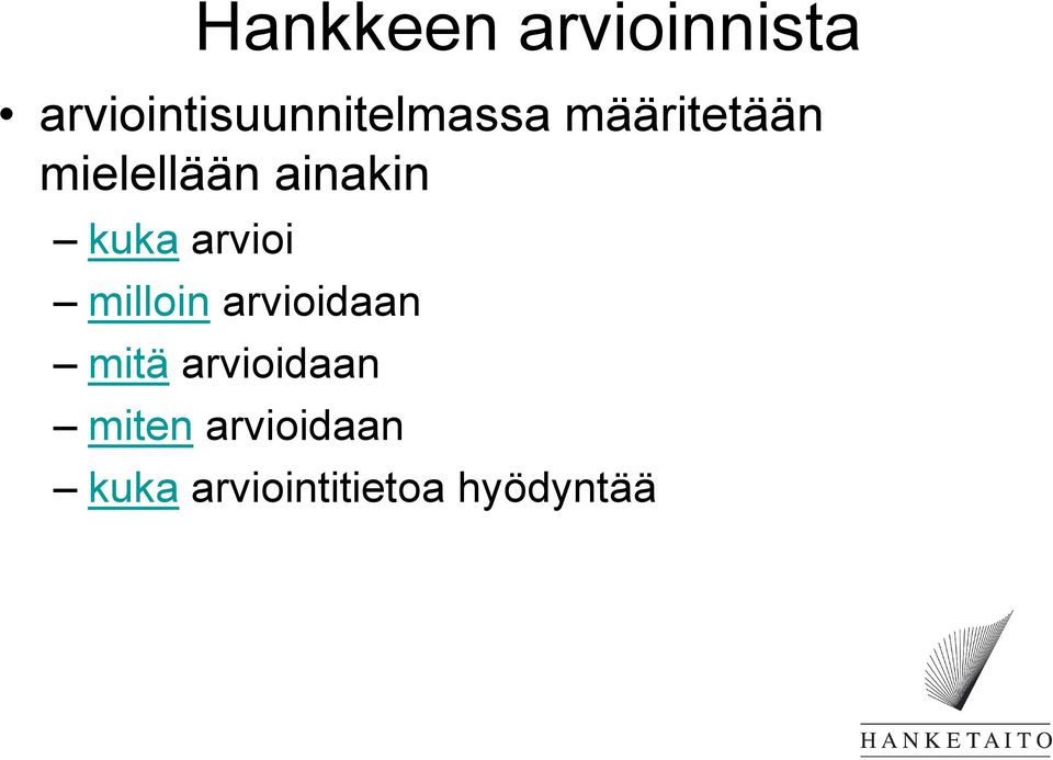 mielellään ainakin kuka arvioi milloin