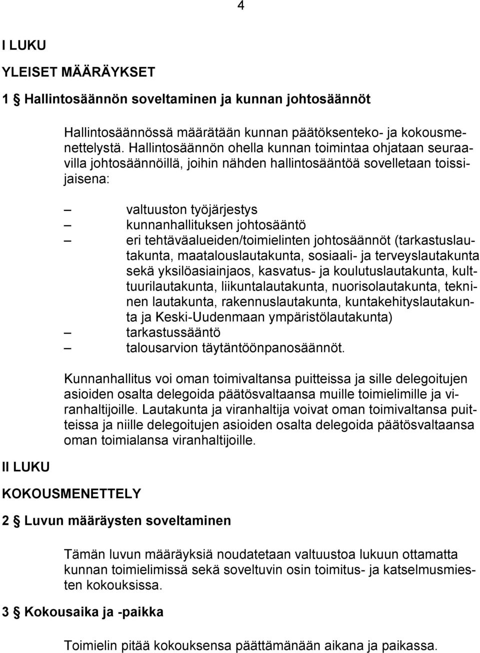 tehtäväalueiden/toimielinten johtosäännöt (tarkastuslautakunta, maatalouslautakunta, sosiaali- ja terveyslautakunta sekä yksilöasiainjaos, kasvatus- ja koulutuslautakunta, kulttuurilautakunta,