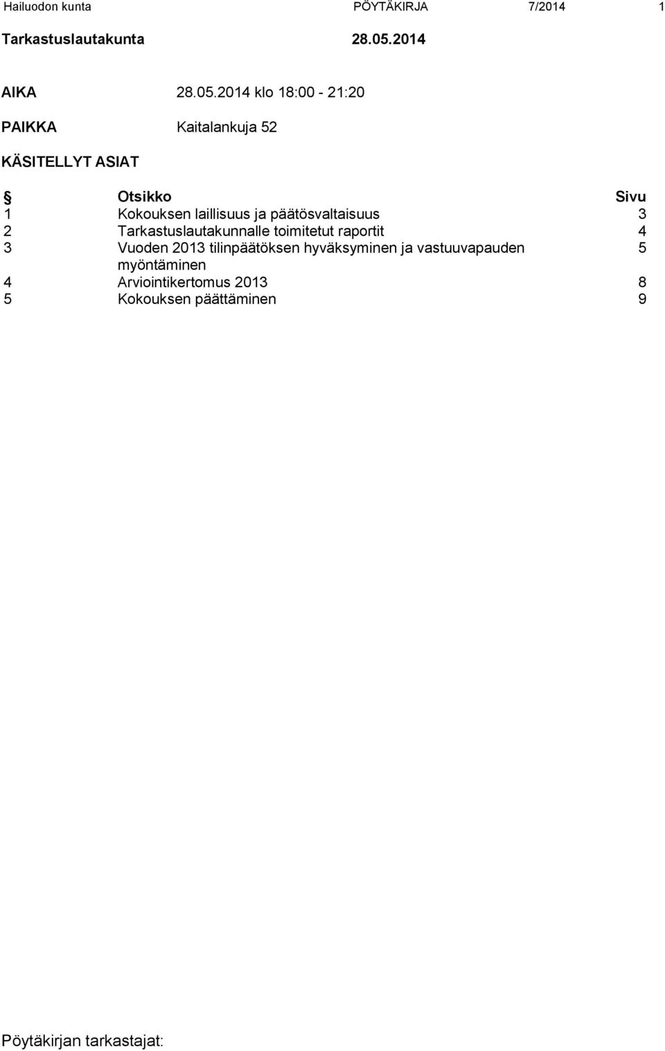 2014 klo 18:00-21:20 PAIKKA Kaitalankuja 52 KÄSITELLYT ASIAT Otsikko Sivu 1 Kokouksen