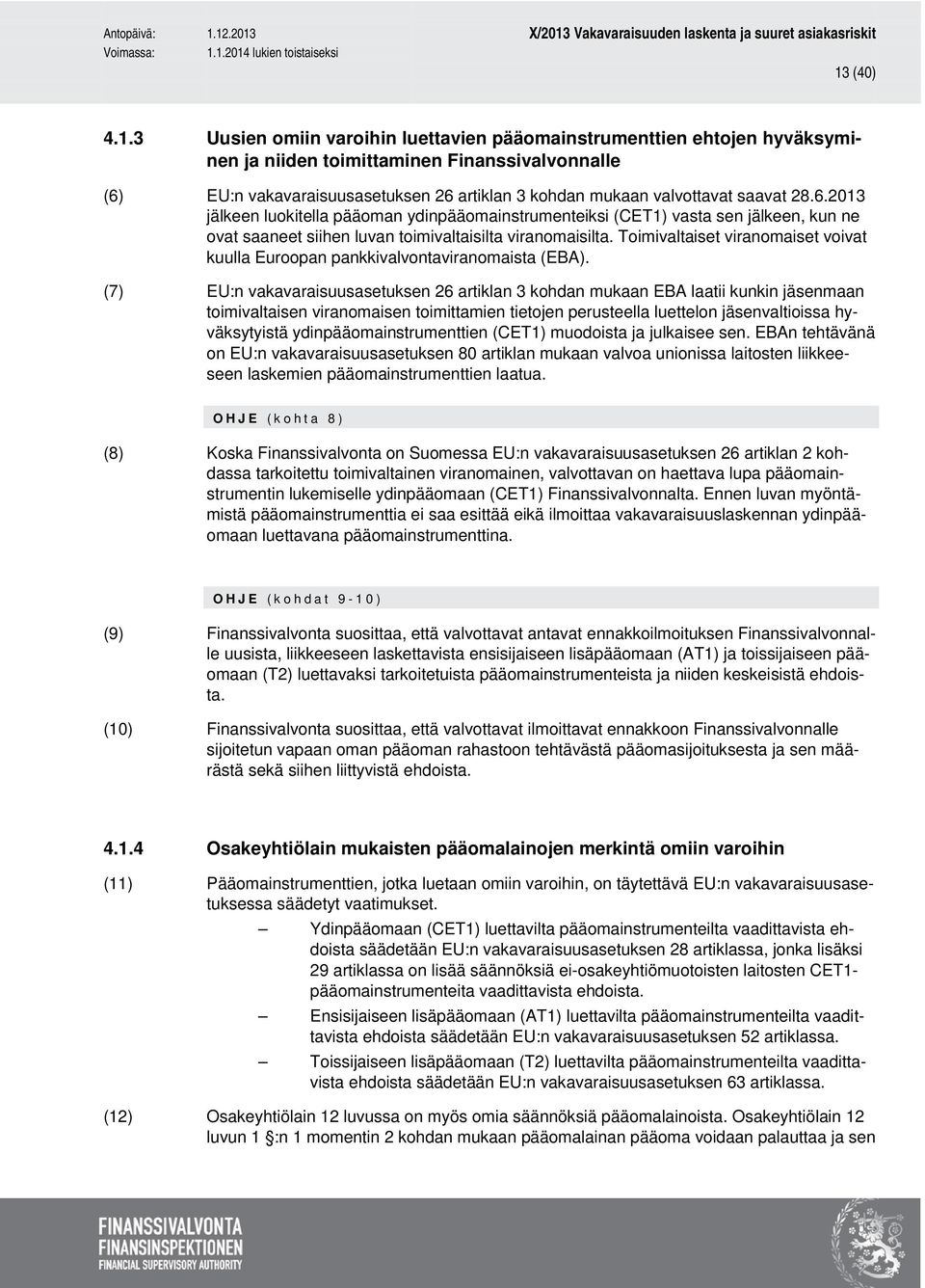 Toimivaltaiset viranomaiset voivat kuulla Euroopan pankkivalvontaviranomaista (EBA).