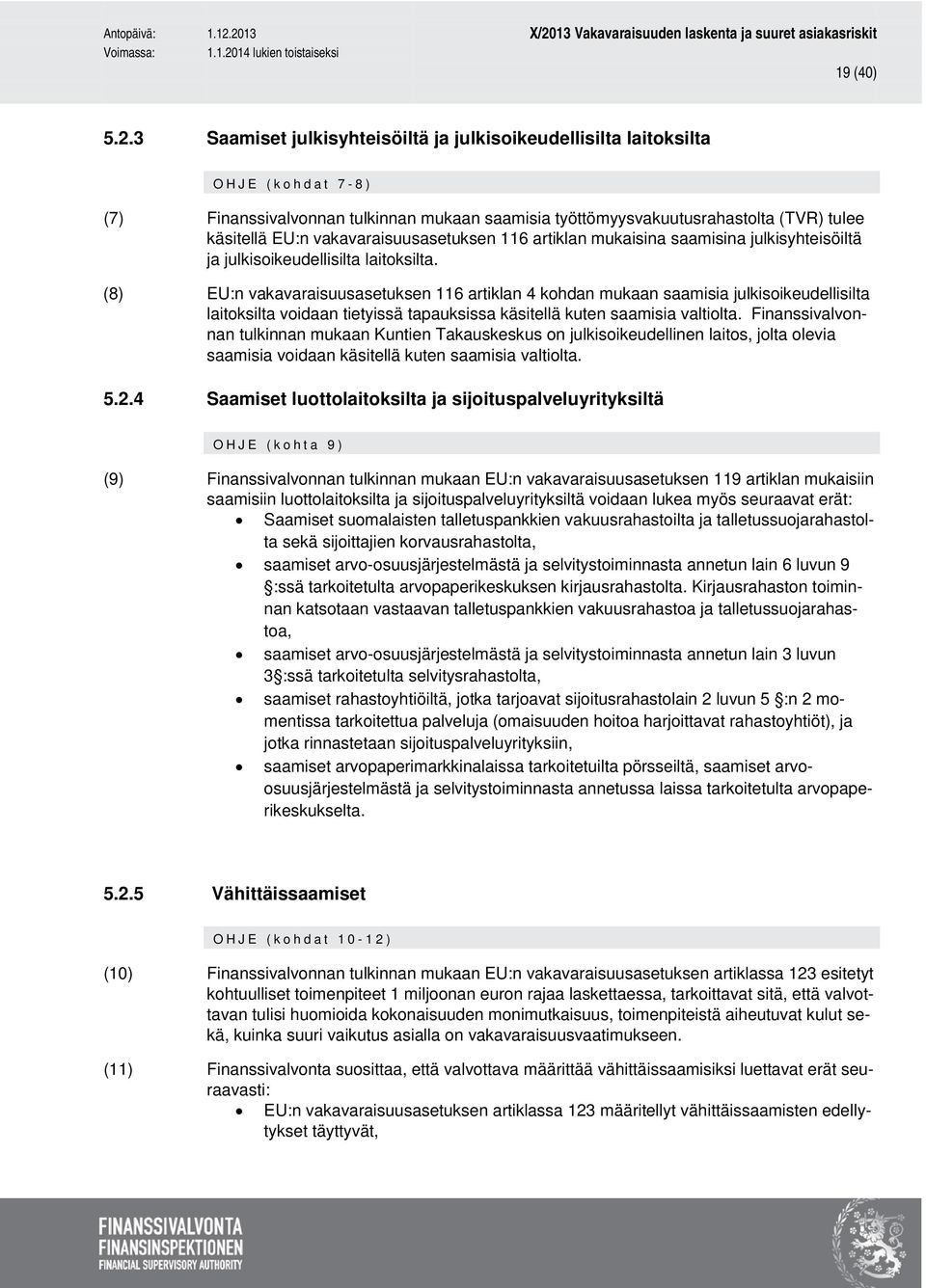 vakavaraisuusasetuksen 116 artiklan mukaisina saamisina julkisyhteisöiltä ja julkisoikeudellisilta laitoksilta.