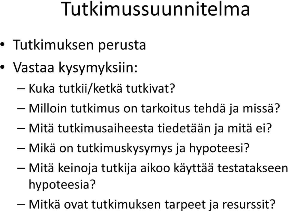 Mitä tutkimusaiheesta tiedetään ja mitä ei?