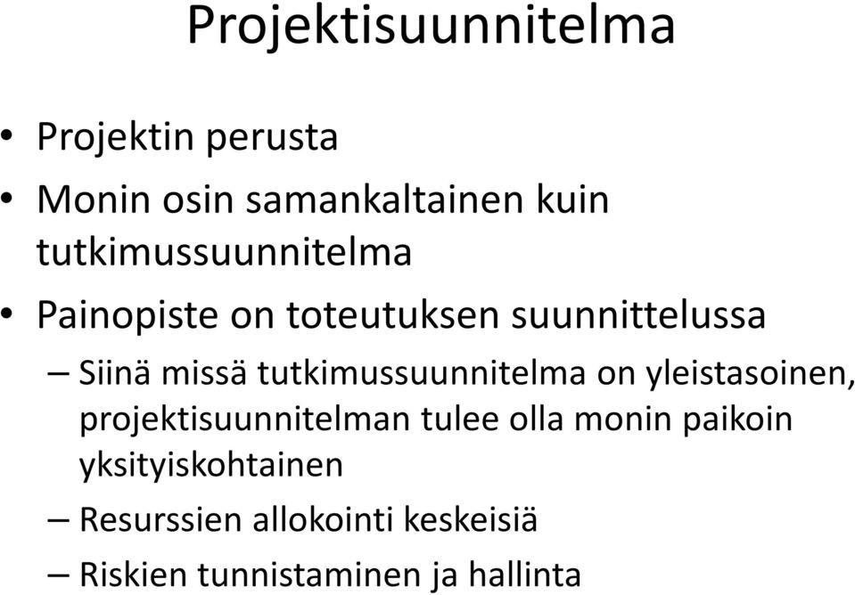tutkimussuunnitelma on yleistasoinen, projektisuunnitelman tulee olla monin