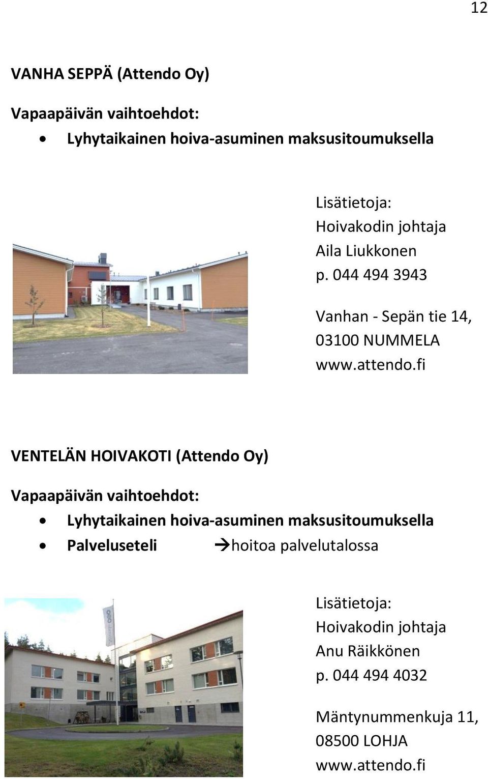 fi VENTELÄN HOIVAKOTI (Attendo Oy) Lyhytaikainen hoiva-asuminen maksusitoumuksella