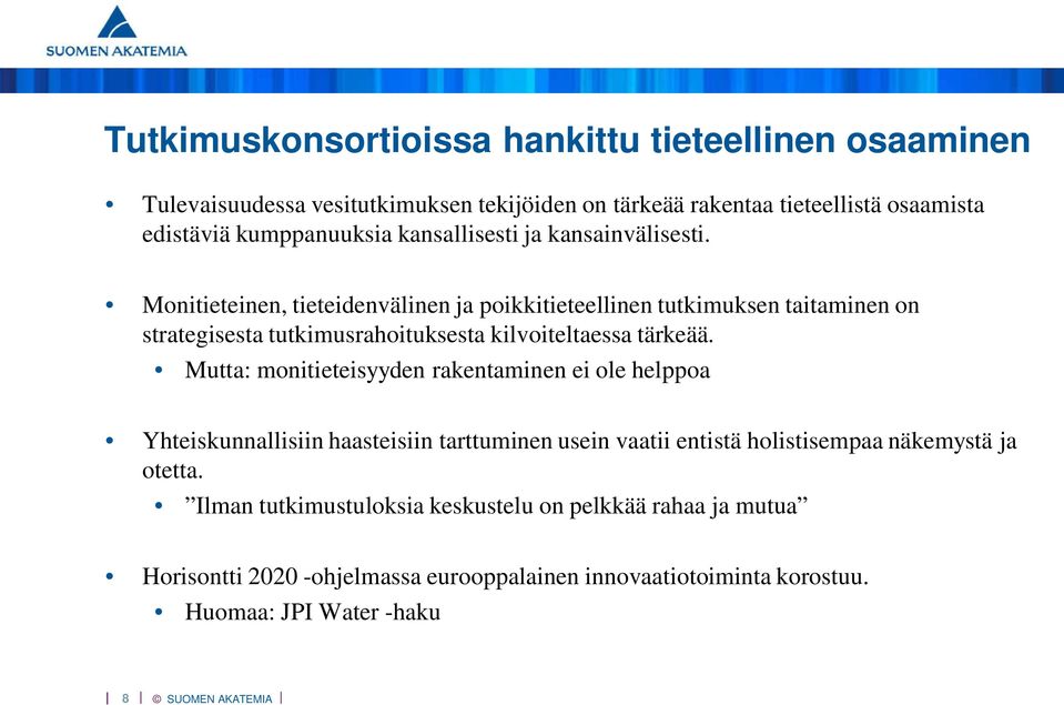 Monitieteinen, tieteidenvälinen ja poikkitieteellinen tutkimuksen taitaminen on strategisesta tutkimusrahoituksesta kilvoiteltaessa tärkeää.