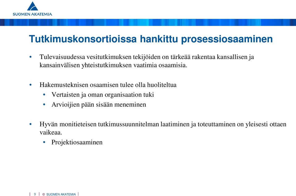 Hakemusteknisen osaamisen tulee olla huoliteltua Vertaisten ja oman organisaation tuki Arvioijien pään