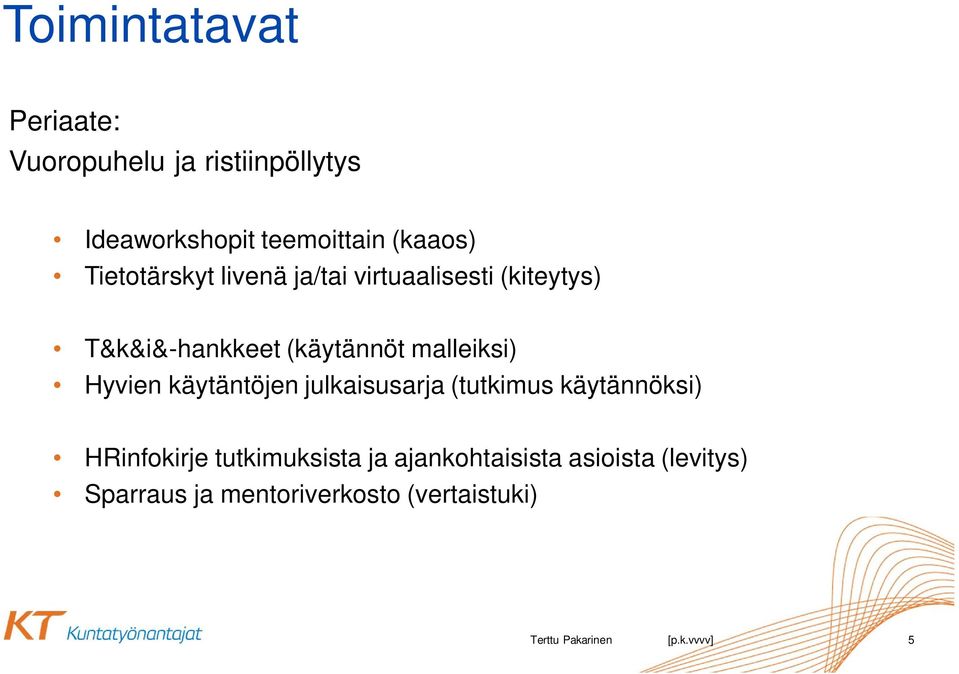 Hyvien käytäntöjen julkaisusarja (tutkimus käytännöksi) HRinfokirje tutkimuksista ja