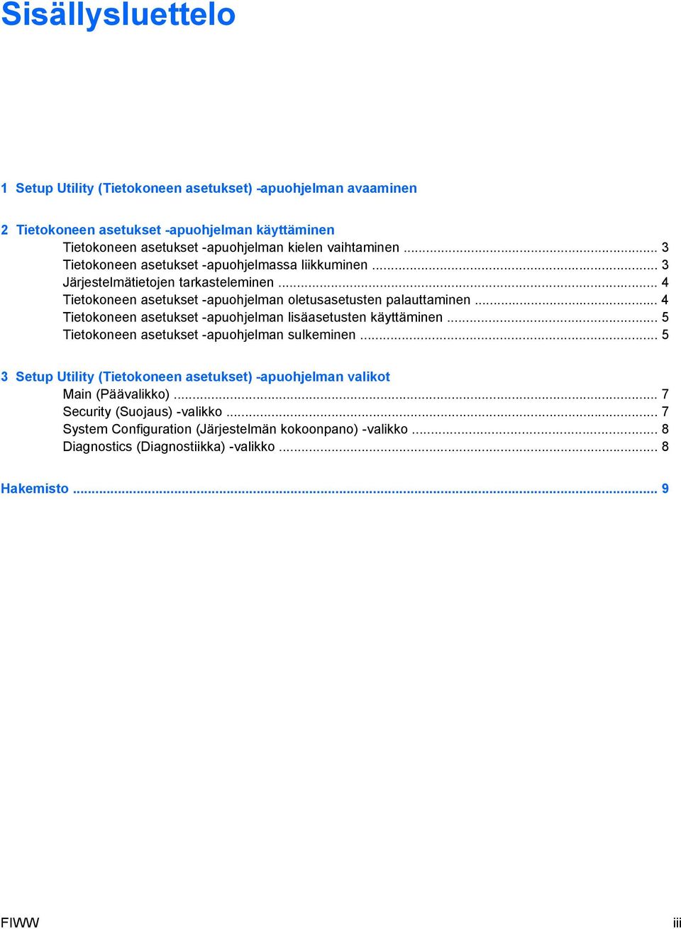 .. 4 Tietokoneen asetukset -apuohjelman lisäasetusten käyttäminen... 5 Tietokoneen asetukset -apuohjelman sulkeminen.