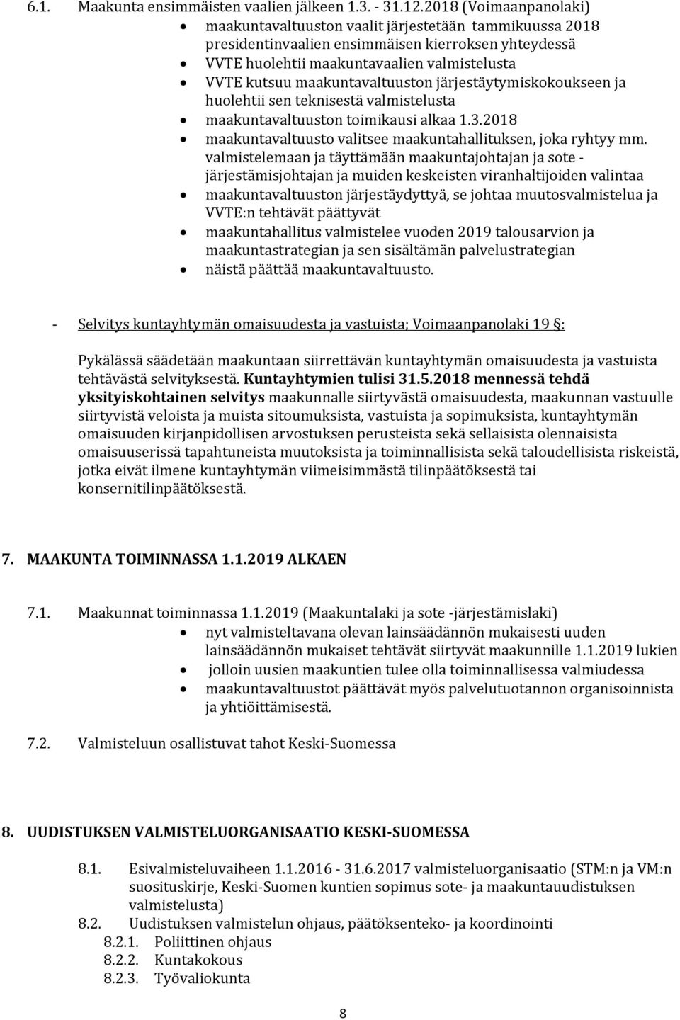 maakuntavaltuuston järjestäytymiskokoukseen ja huolehtii sen teknisestä valmistelusta maakuntavaltuuston toimikausi alkaa 1.3.2018 maakuntavaltuusto valitsee maakuntahallituksen, joka ryhtyy mm.