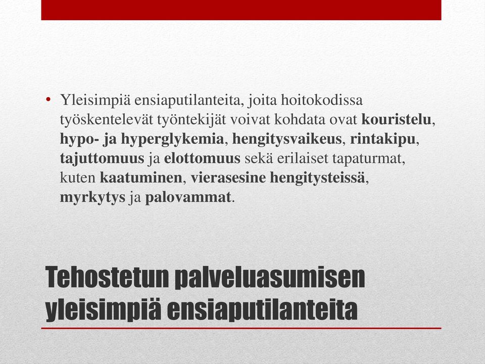 tajuttomuus ja elottomuus sekä erilaiset tapaturmat, kuten kaatuminen, vierasesine