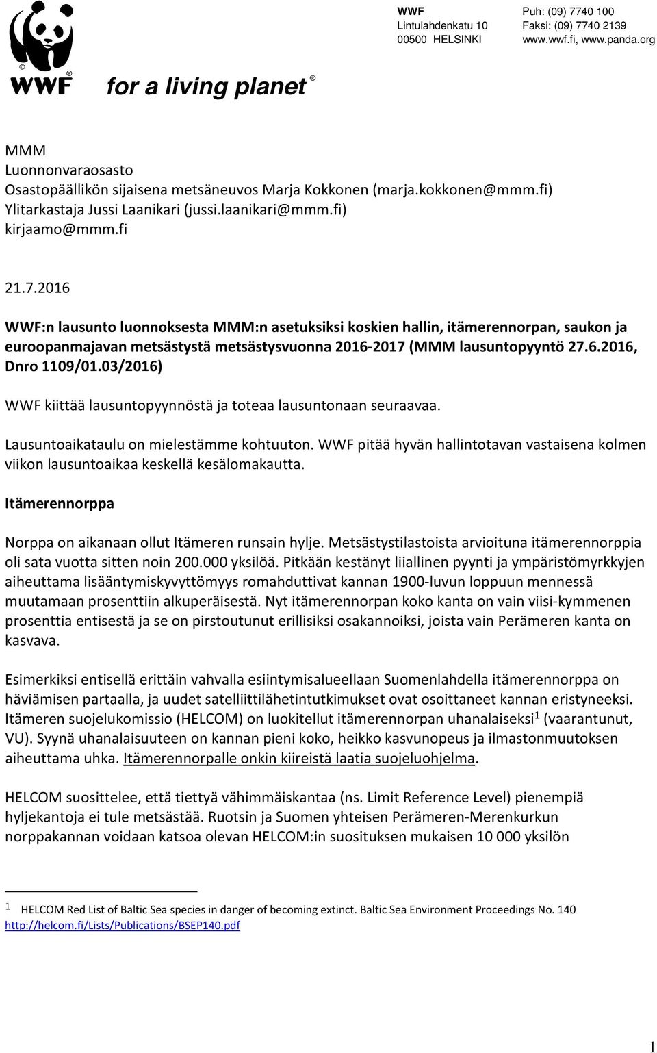 2016 WWF:n lausunto luonnoksesta MMM:n asetuksiksi koskien hallin, itämerennorpan, saukon ja euroopanmajavan metsästystä metsästysvuonna 2016-2017 (MMM lausuntopyyntö 27.6.2016, Dnro 1109/01.