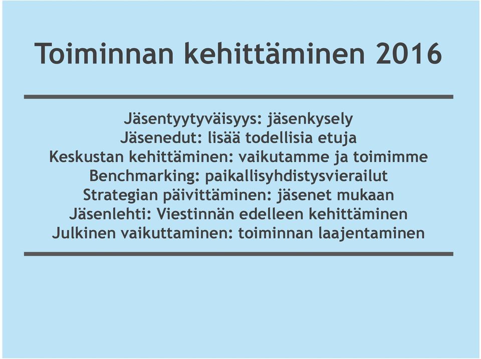 paikallisyhdistysvierailut Strategian päivittäminen: jäsenet mukaan Jäsenlehti: