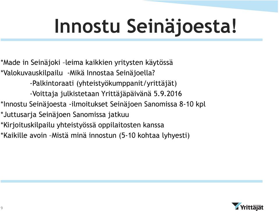 -Palkintoraati (yhteistyökumppanit/yrittäjät) -Voittaja julkistetaan Yrittäjäpäivänä 5.9.