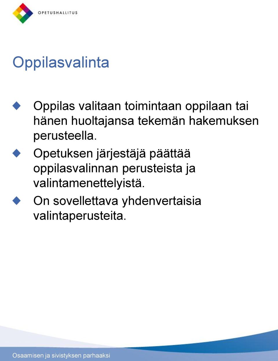 Opetuksen järjestäjä päättää oppilasvalinnan perusteista ja